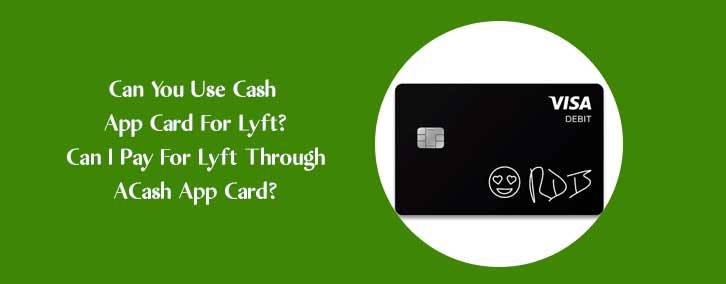 Can You Use Cash App Card For Lyft? Can I Pay For Lyft Through A Cash App Card